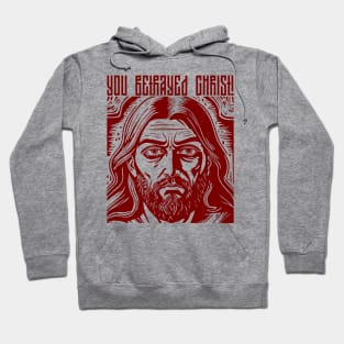 you betrayed Christ! Hoodie